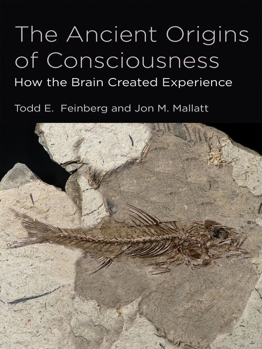 Title details for The Ancient Origins of Consciousness by Todd E. Feinberg - Available